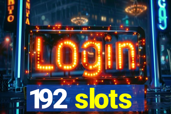 192 slots